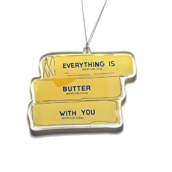 Everything's Butter With You Ornament Drawn Goods Holiday - Ornaments