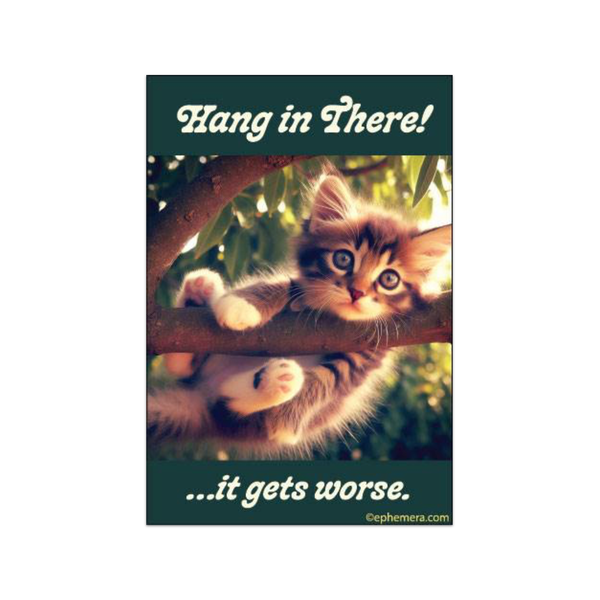 Hang In There Kitten It Gets Worse Magnet Ephemera Home - Magnets