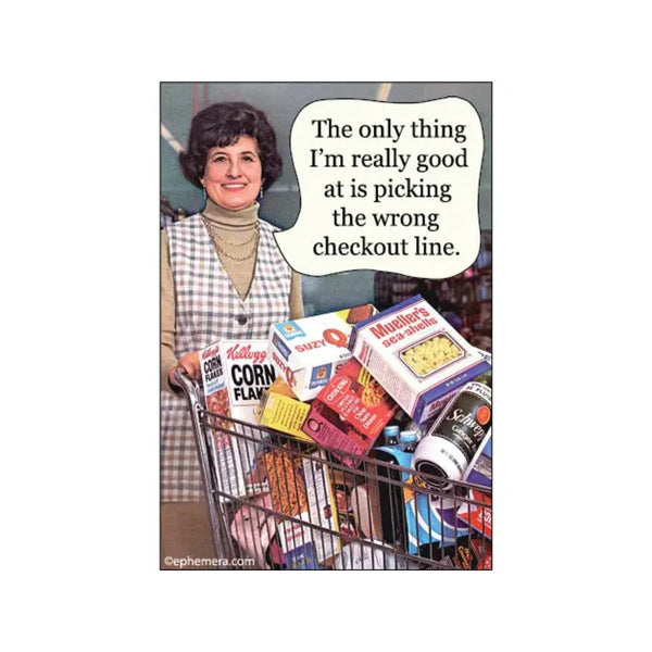 The Only Thing I'm Really Good At Is Picking The Magnet Ephemera Home - Magnets