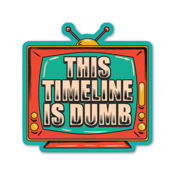 This Timeline Is Dumb Sticker Fun Club Impulse - Decorative Stickers