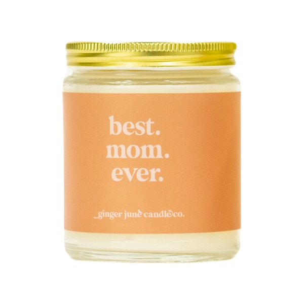 Best Mom Ever Candle - Unwind Ginger June Candle Co Home - Candles
