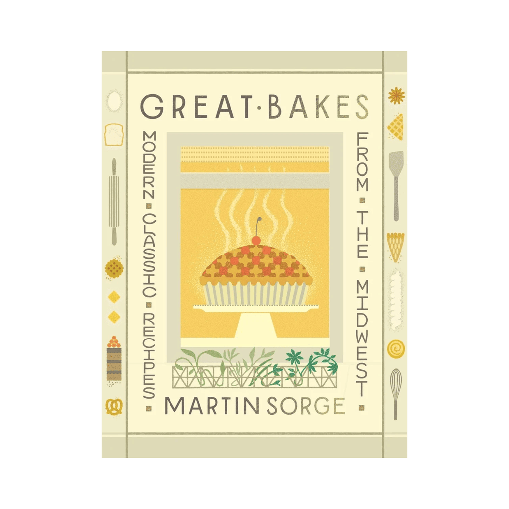 Great Bakes - Modern Classic Recipes from the Midwest Book Ingram Publisher Services Books