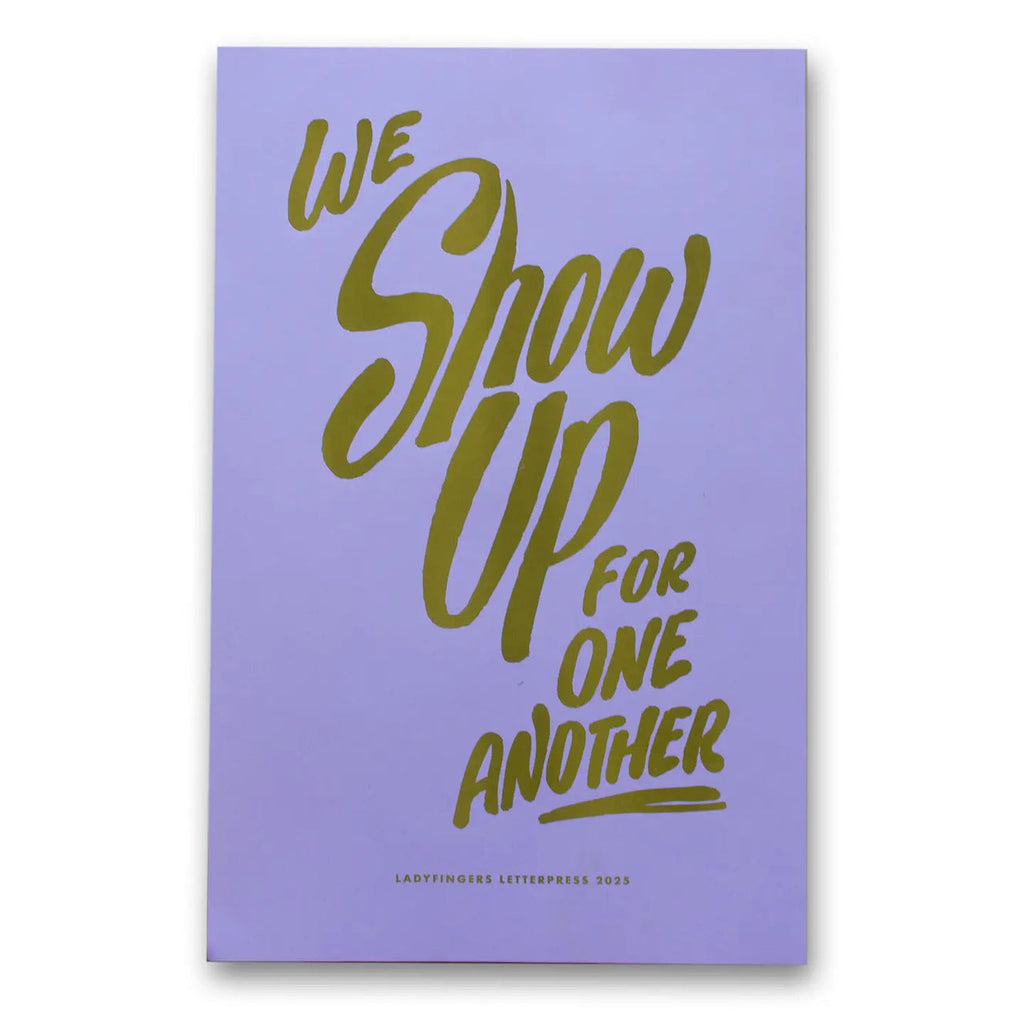 We Show Up For One Another Protest Poster Ladyfingers Letterpress Home - Wall & Mantle - Artwork