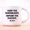 Deport The Racists Mug Meriwether Home - Mugs & Glasses