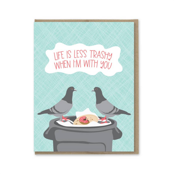 Pidgeon Life Is Less Trashy With You Love Card Modern Printed Matter Cards - Love
