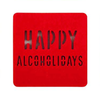 Happy Alcoholidays Christmas Felt Coaster Mud Pie Home - Barware - Coasters