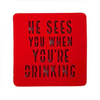 He Sees You When You're Drinking Christmas Felt Coaster Mud Pie Home - Barware - Coasters