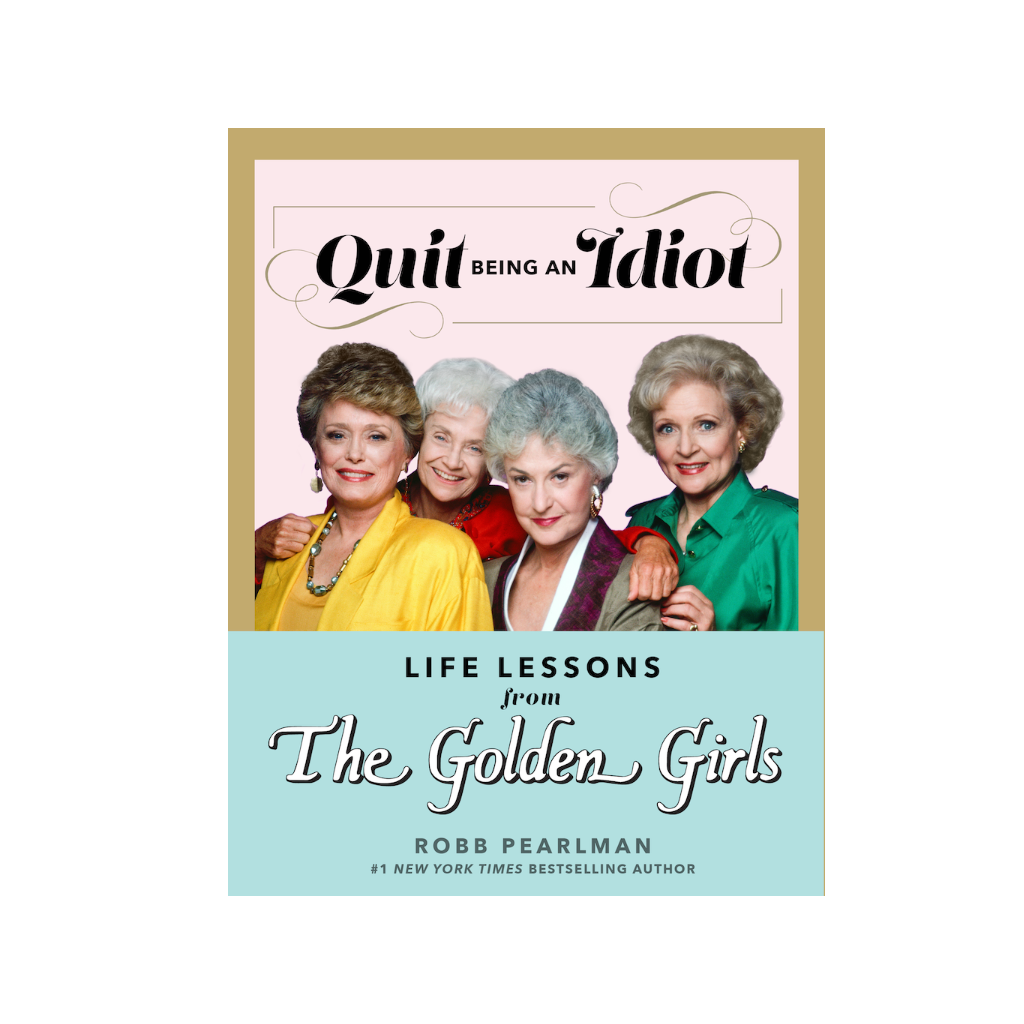 Quit Being an Idiot: Life Lessons from The Golden Girls Book Penguin Random House Books