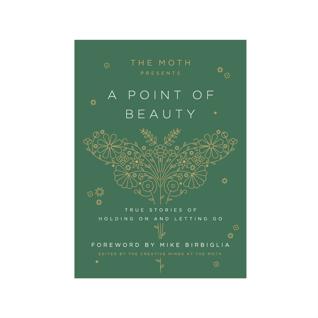 The Moth Presents: A Point of Beauty: True Stories of Holding On and Letting Go Penguin Random House Books
