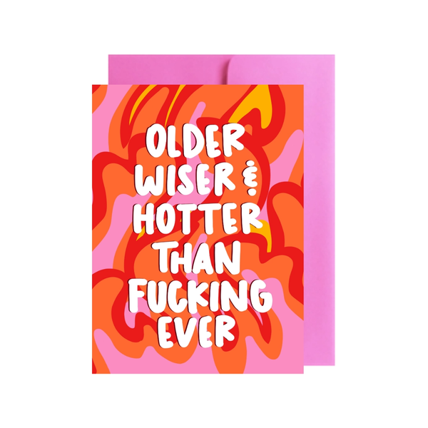 Older Wiser And Hotter Than F*cking Ever Birthday Card Pretty Peacock Paperie Cards - Birthday