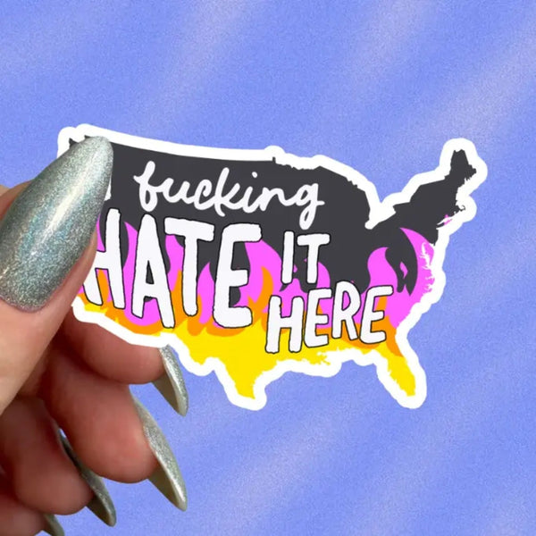 I Fucking Hate It Here Sticker Pretty Toxic Stickers Impulse - Decorative Stickers