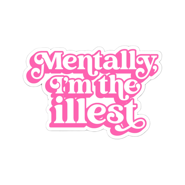 Mentally I'm The Illest Sticker Pretty Toxic Stickers Impulse - Decorative Stickers