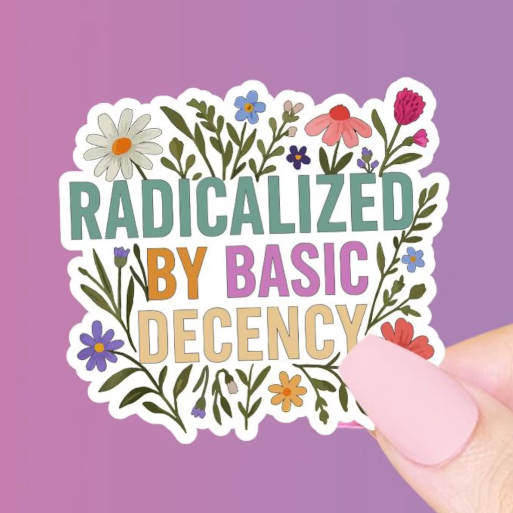 Radicalized By Basic Decency Sticker Pretty Toxic Stickers Impulse - Decorative Stickers