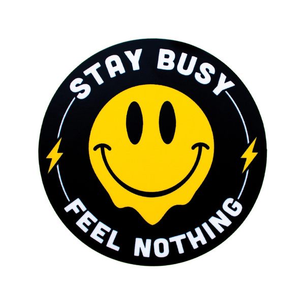Stay Busy Feel Nothing Sticker Retrograde Supply Co Impulse - Decorative Stickers