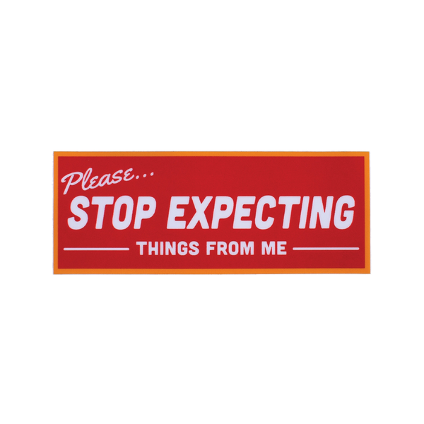 Stop Expecting Things Sticker Retrograde Supply Co Impulse - Decorative Stickers