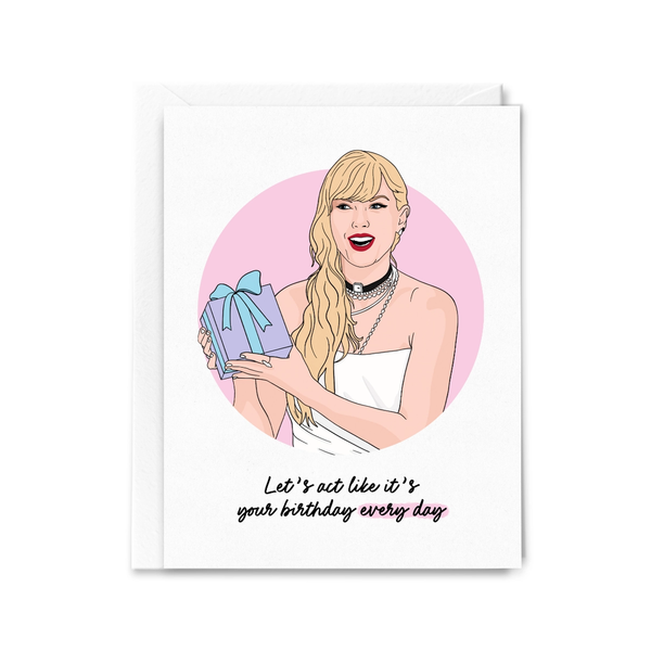 Taylor Act Like It's Your Birthday Birthday Card Sammy Gorin LLC Cards - Birthday