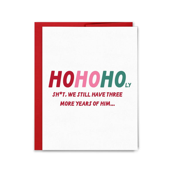 Ho Ho Holy Sh*t Three More Years Christmas Card Sammy Gorin LLC Cards - Holiday - Christmas