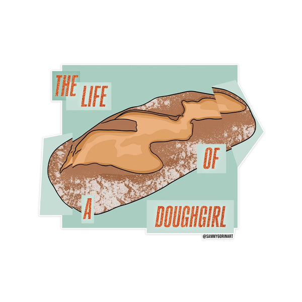 The Life Of A Dough Girl Sticker Sammy Gorin LLC Impulse - Decorative Stickers