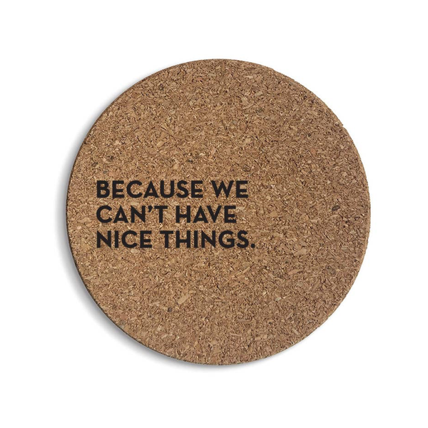 This Is Why We Can't Have Nice Things Cork Coaster Six-Pack Sapling Press Home - Barware - Coasters
