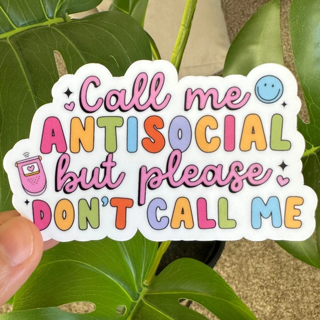 Call Me Antisocial But Please Don't Call Me Sticker ShopSourSweetener Impulse - Decorative Stickers