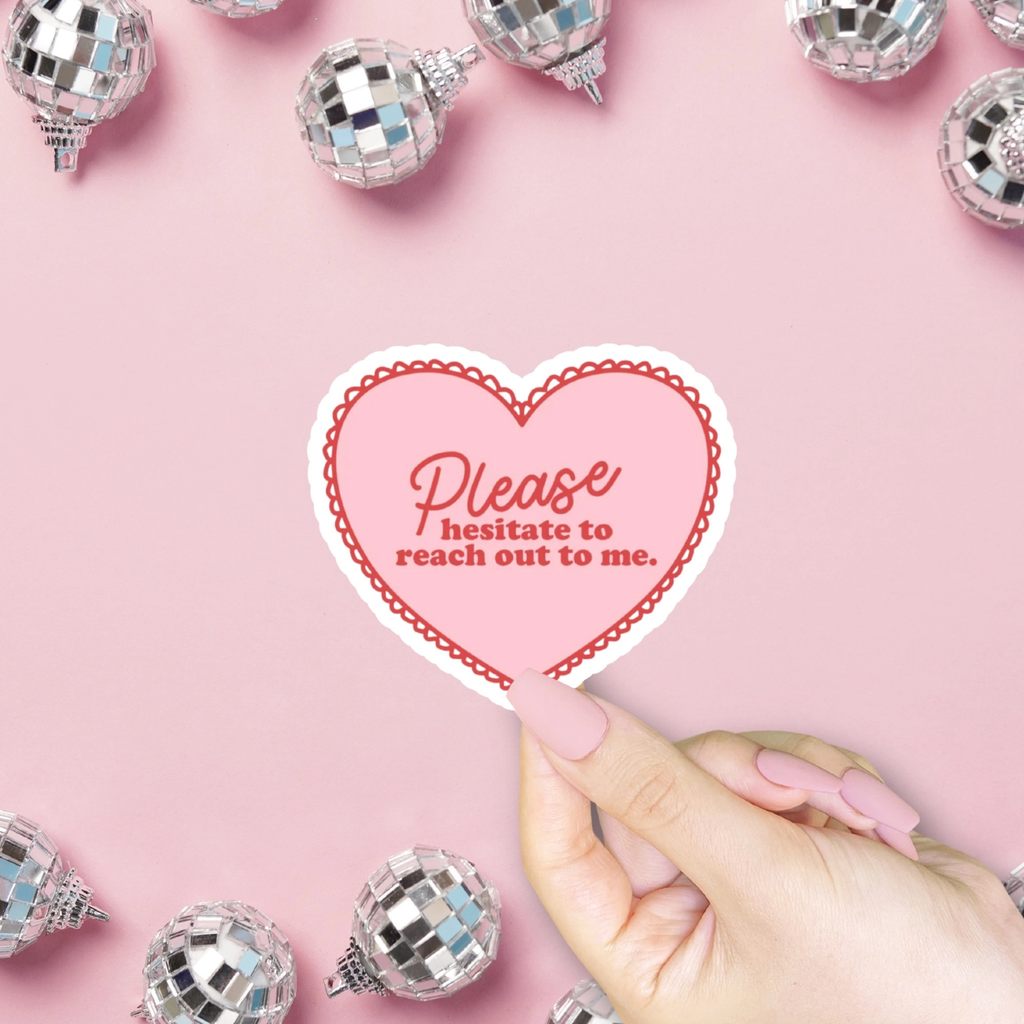 Please Hesitate To Reach Out To Me Pink Heart Sticker ShopSourSweetener Impulse - Decorative Stickers