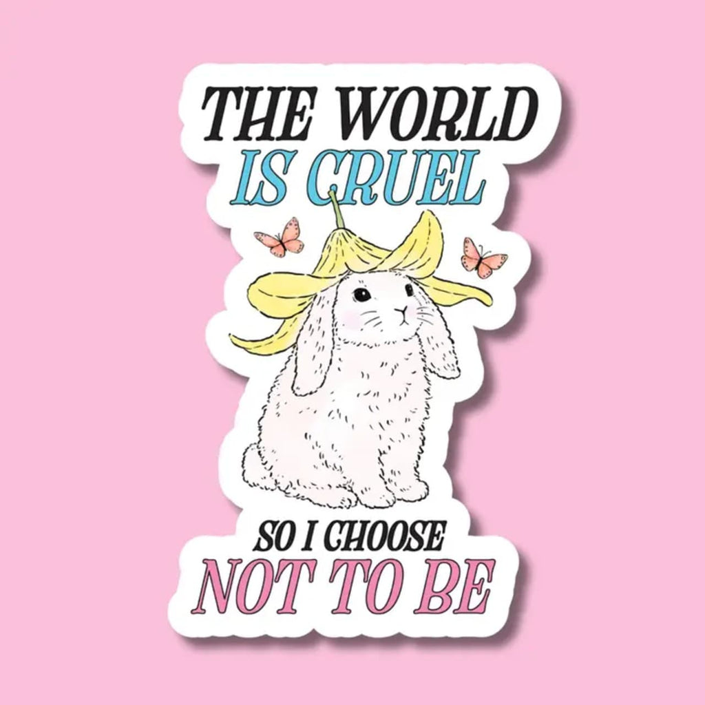 The World Is Cruel So I Choose Not To Be Sticker ShopSourSweetener Impulse - Decorative Stickers