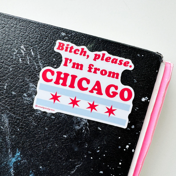 I'm From Chicago Sticker Steel Petal Press Impulse - Decorative Stickers