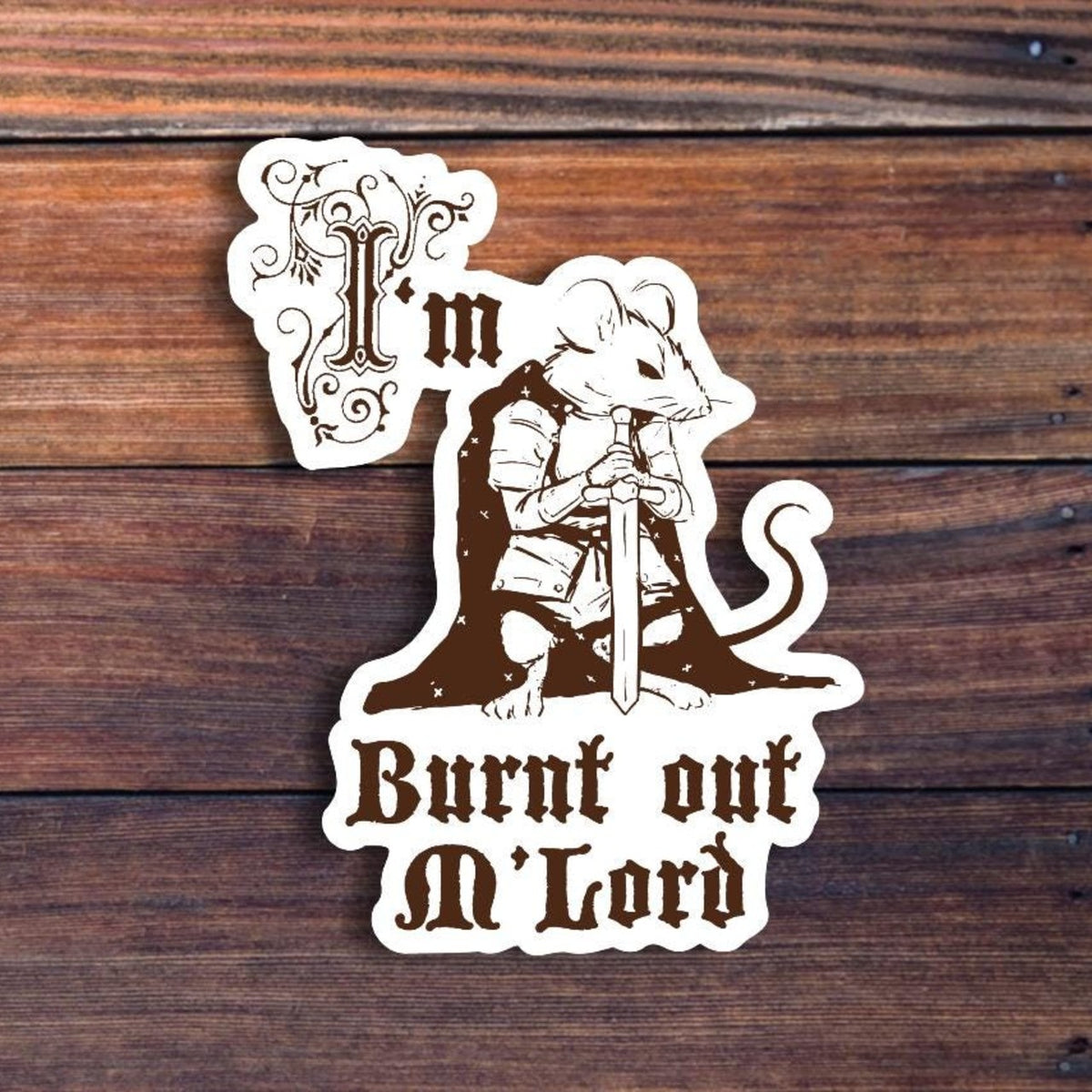 Burn Mouse I'm Burnt Out M'Lord Mouse Sticker – Urban General Store