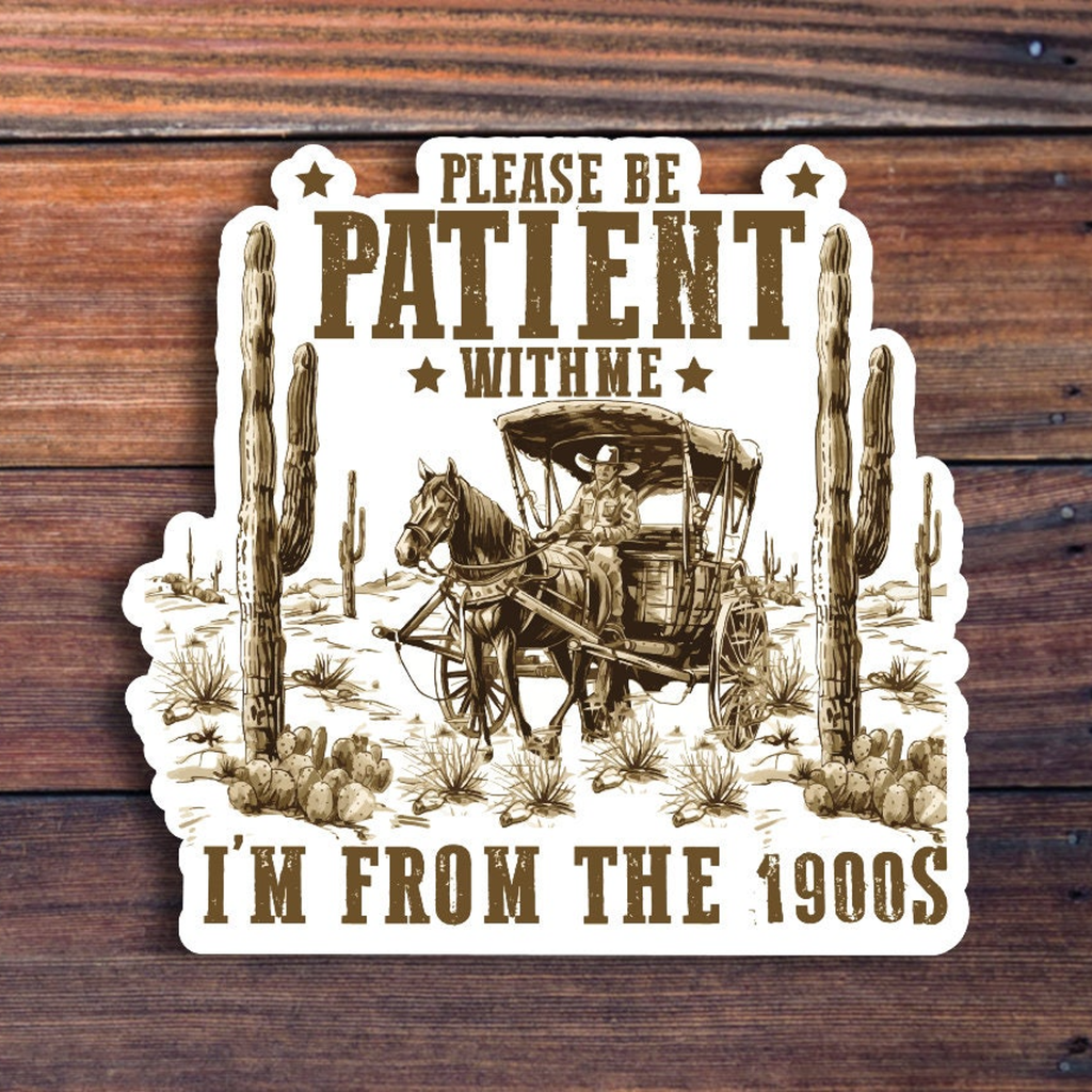 Please Be Patient With Me I'm From The 1900's Sticker Sticker Horse Impulse - Decorative Stickers