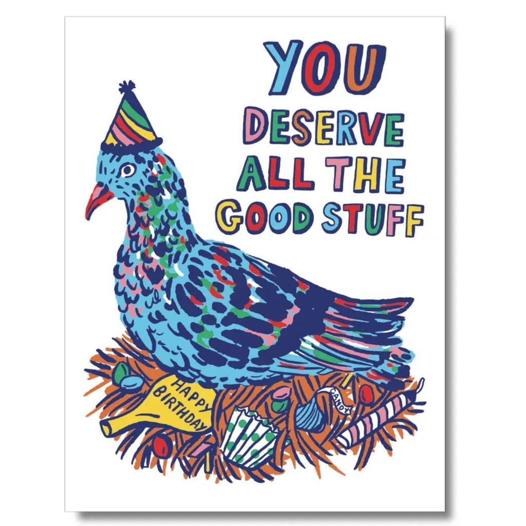 Pigeon You Deserve All The Good Stuff Birthday Card The Found Cards - Birthday