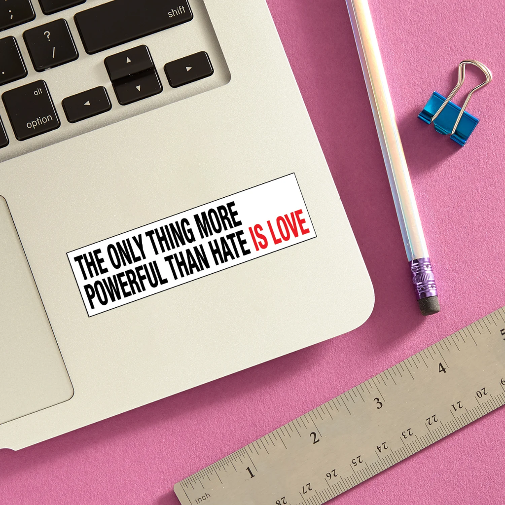 Only Thing More Powerful than Hate is Love Die Cut Sticker The Found Impulse - Decorative Stickers