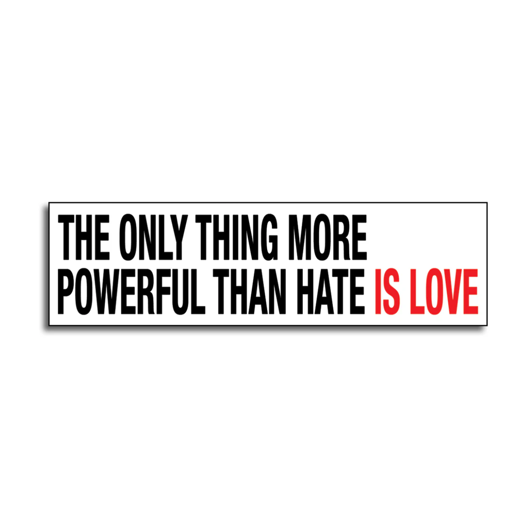 Only Thing More Powerful than Hate is Love Die Cut Sticker The Found Impulse - Decorative Stickers