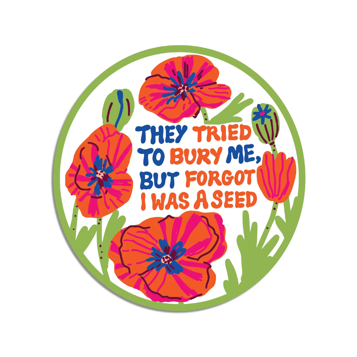 They tried To Bury Me Poppy Flowers Sticker Urban General Store(02)