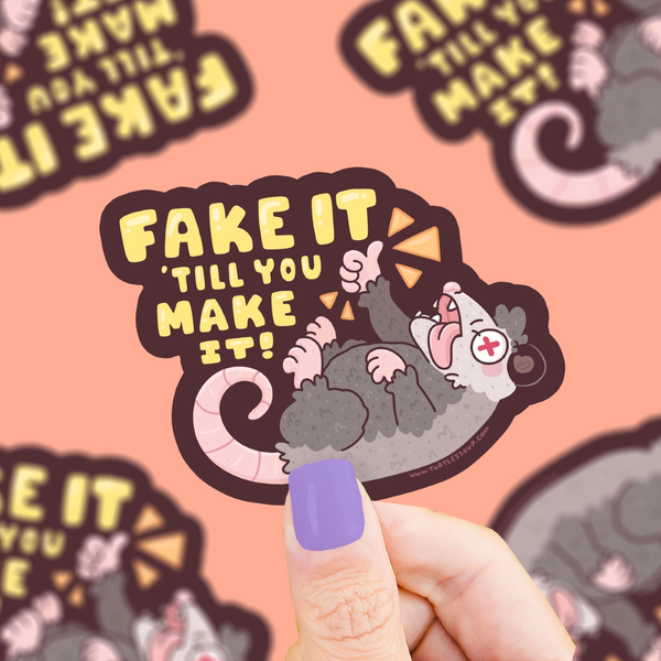 Fake It Til You Make It Opossum Sticker Turtles Soup Impulse - Decorative Stickers