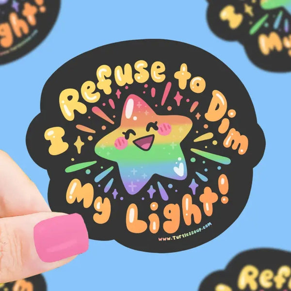 Refuse To Dim My Light Sticker Turtles Soup Impulse - Decorative Stickers
