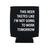 Not Going To Work Can Cooler About Face Designs Home - Mugs & Glasses - Koozies