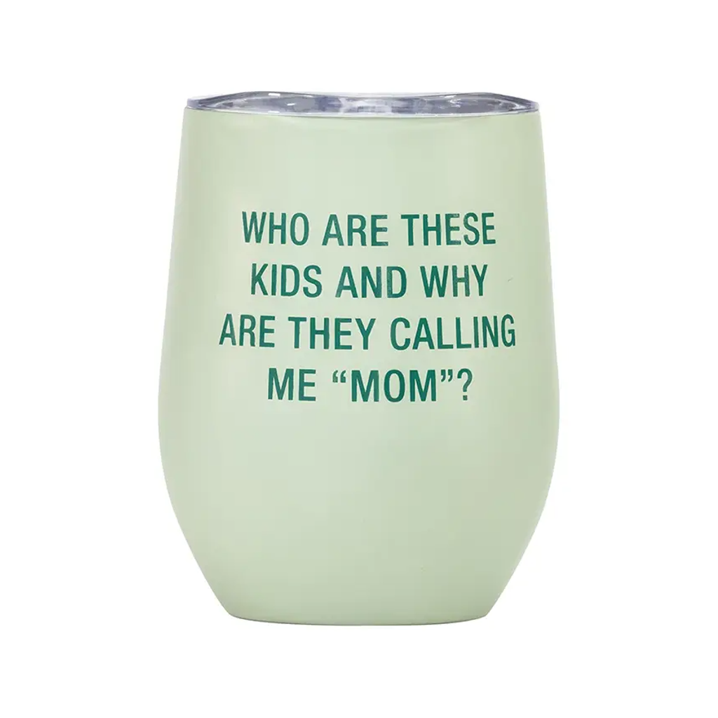 Calling Me Mom Chill Wine Tumbler About Face Designs Home - Mugs & Glasses - Reusable