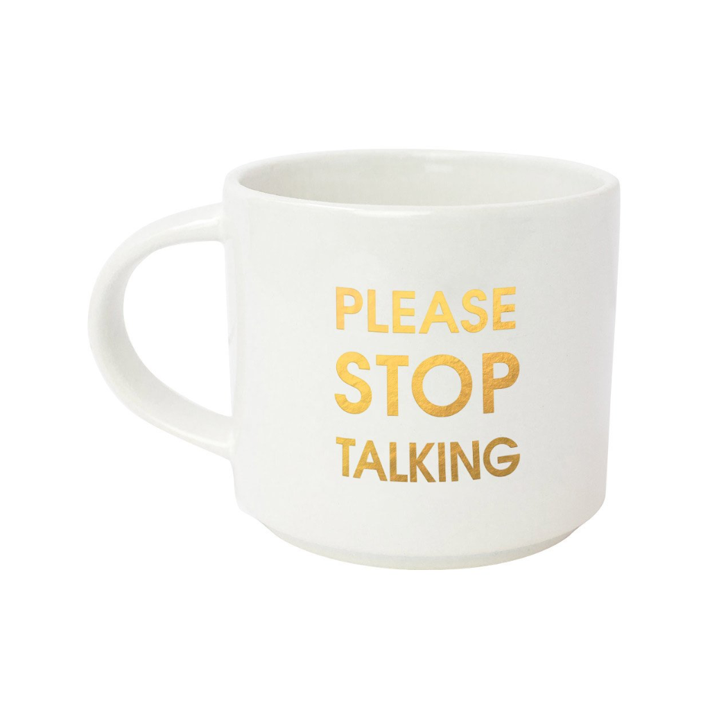 Please Stop Talking Gold Metallic Mug Chez Gagne Home - Mugs & Glasses