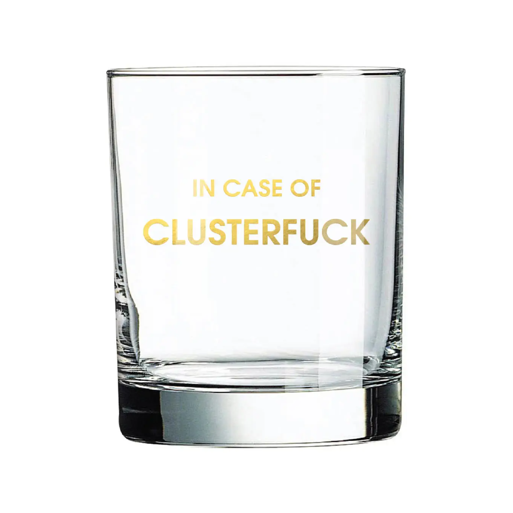 In Case Of Clusterf*ck Rocks Glass Chez Gagne Home - Mugs & Glasses - Whiskey & Cocktail Glasses