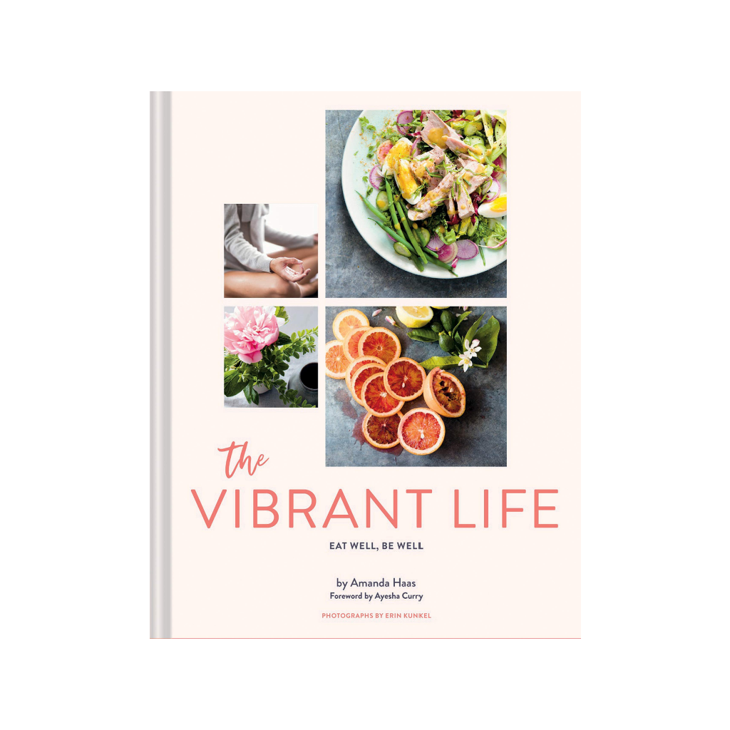 The Vibrant Life: Eat Well, Be Well Chronicle Books Books