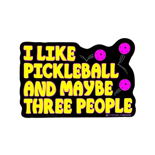 I Like Pickleball And Maybe 3 People Sticker Citizen Ruth Impulse - Decorative Stickers