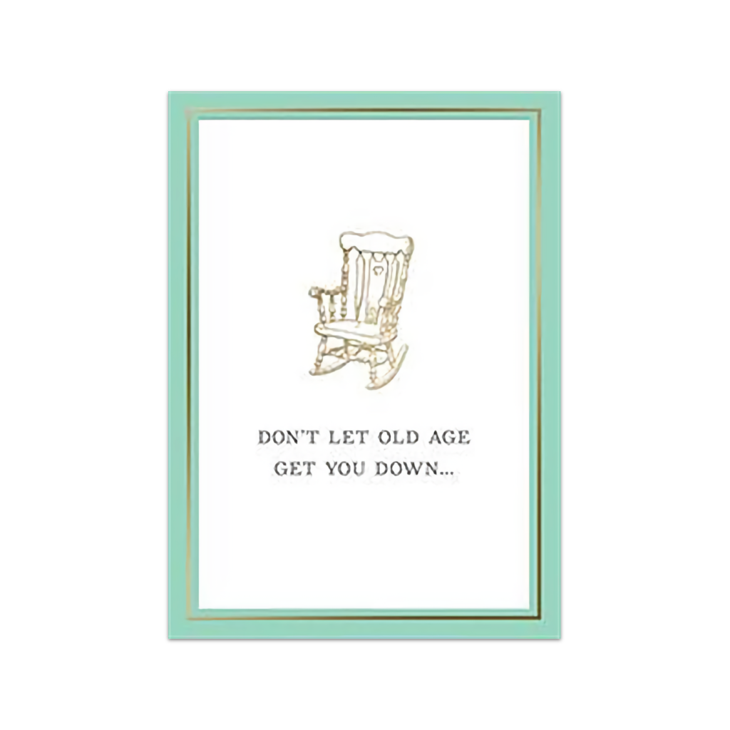 Don't Let Old Age Get You Down Birthday Card Design Design Cards - Birthday
