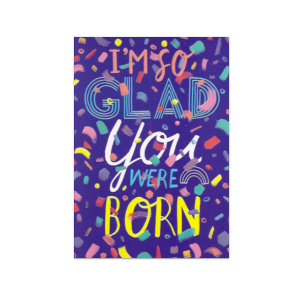 So Glad You Were Born Birthday Card Design Design Cards - Birthday