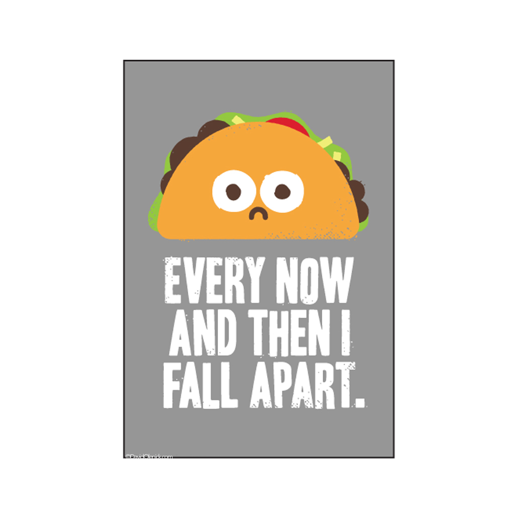 Every Now And Then I Fall Apart Taco Magnet Ephemera Home - Magnets