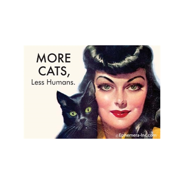More Cats Less Humans Magnet Ephemera Home - Magnets