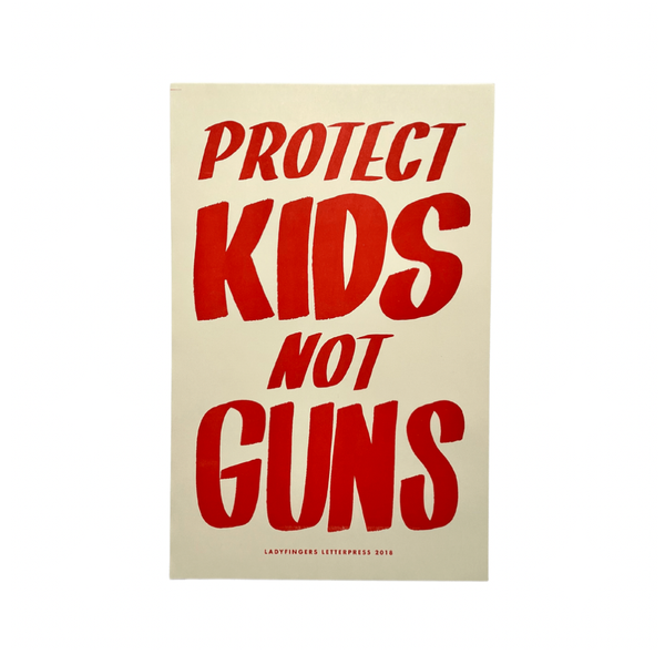Protect Kids Not Guns Poster Ladyfingers Letterpress Home - Wall & Mantle - Artwork