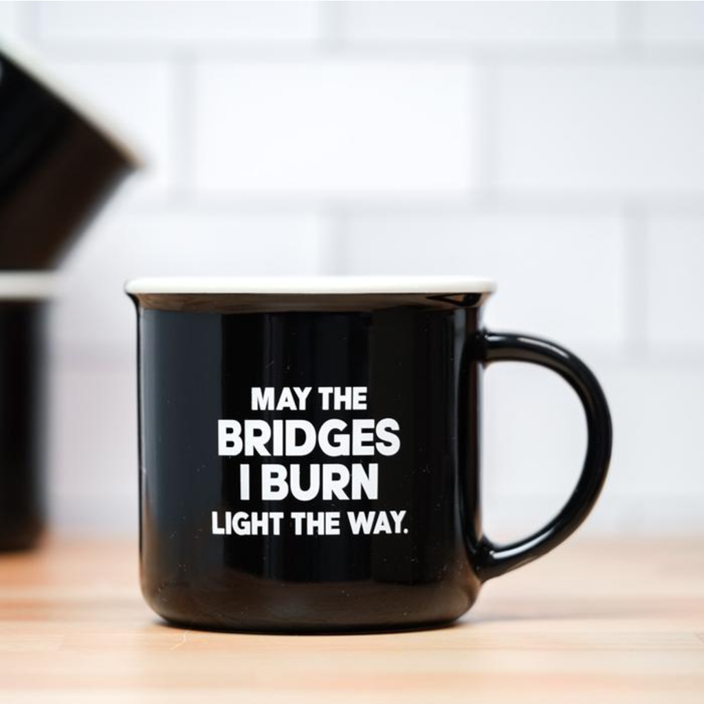 May The Bridges I Burn Coffee Mug Meriwether Home - Mugs & Glasses