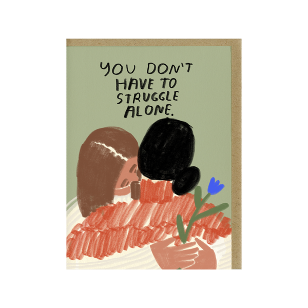 PIL CARD BLANK YOU DON'T HAVE TO STRUGGLE ALONE People I've Loved Cards - Any Occasion