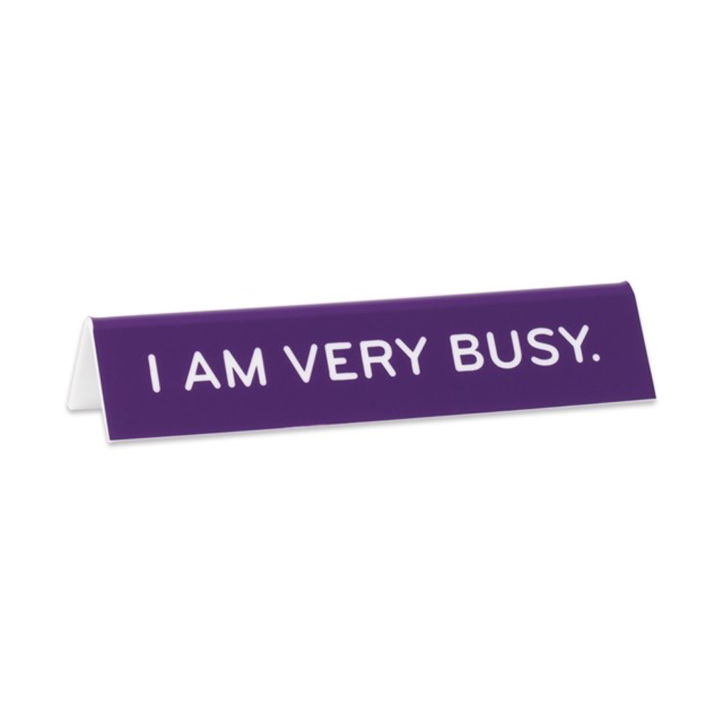 I Am Very Busy Desk Sign The Found Home - Office - Desk Signs