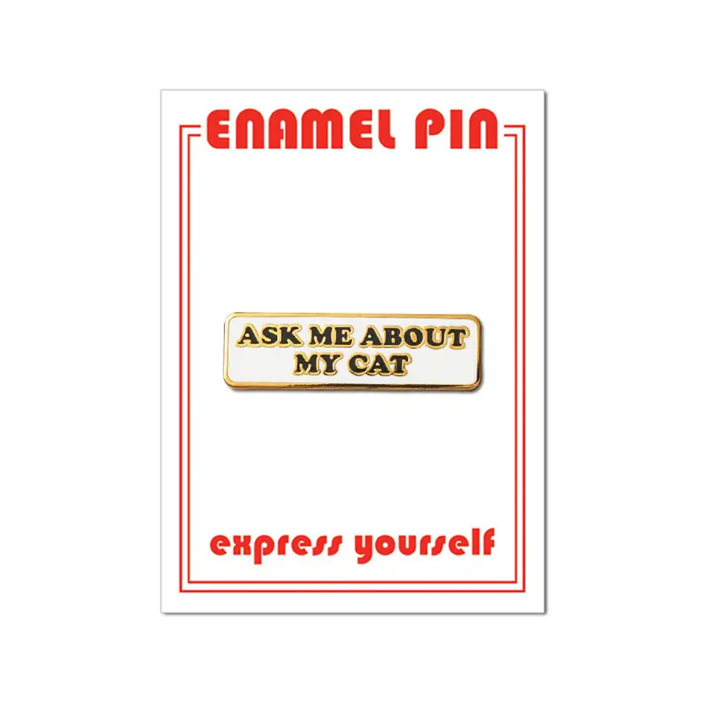 Ask Me About My Cat Enamel Pin The Found Jewelry - Pins